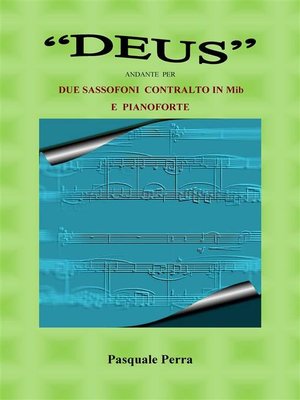 cover image of "DEUS" ANDANTE PER DUE SASSOFONI CONTRALTO  IN Mib  E PIANOFORTE (SPARTITO PER SAX CONTRALTO  IN MIb  1° e 2°  E  PER PIANOFORTE).